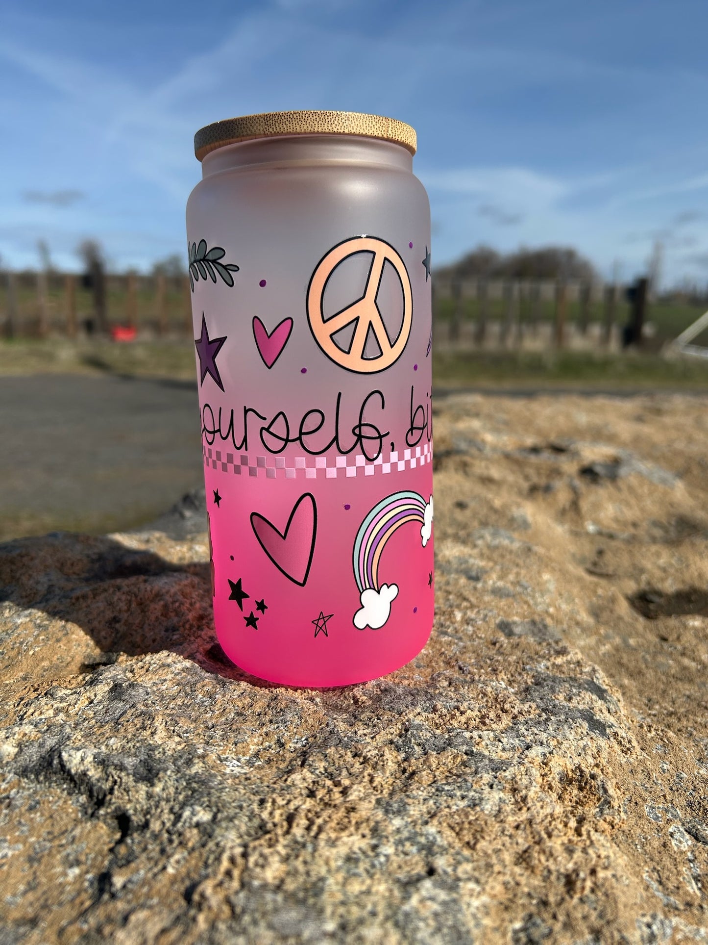 20oz Bitch, Believe in Yourself! Glass Can