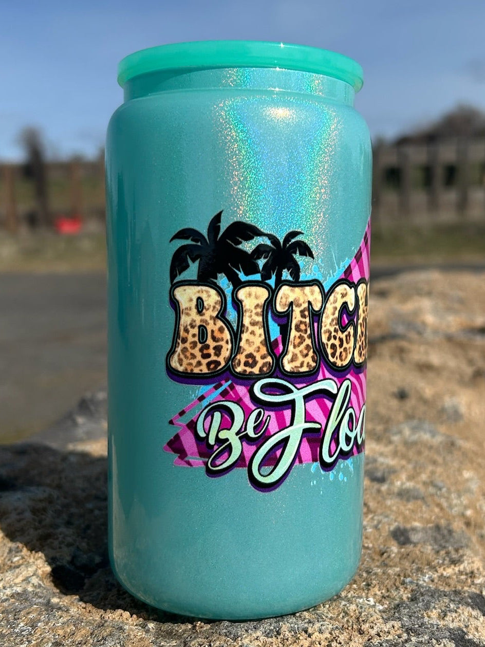 16oz Bitches B’ Floating Glass Can