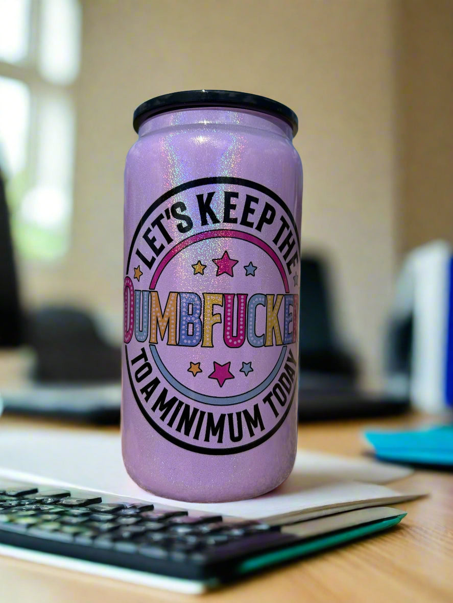 16OZ Dumbfuckery Glass Tumbler