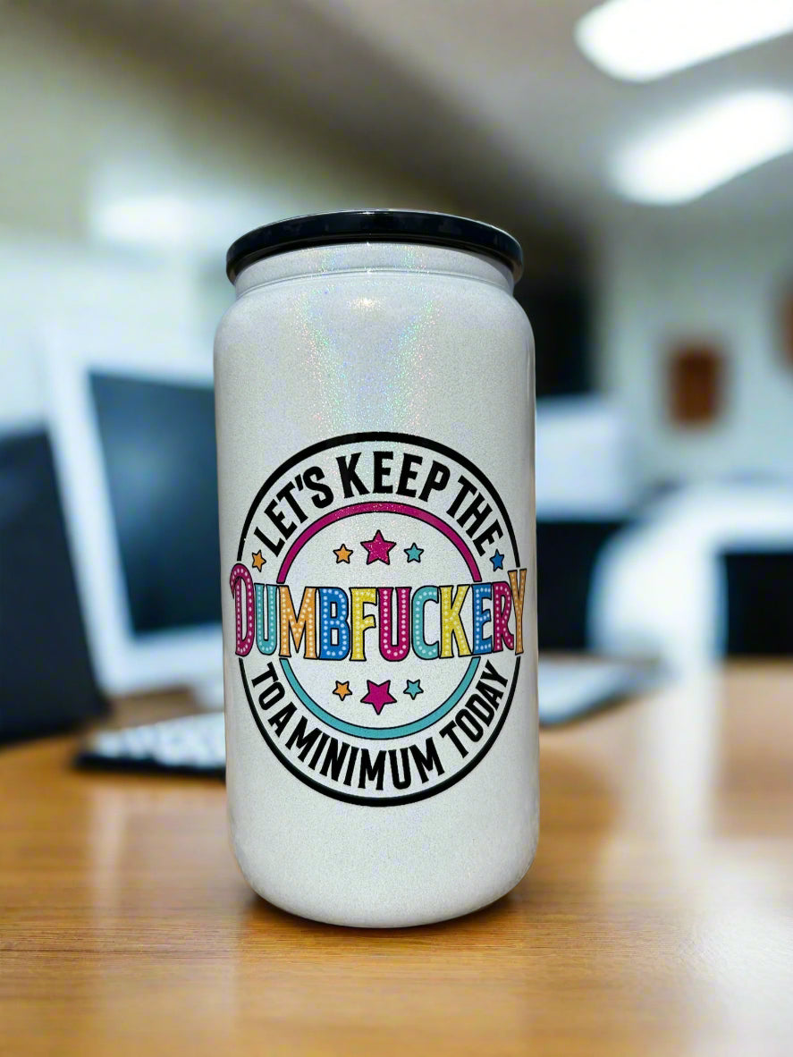 16OZ Dumbfuckery Glass Tumbler